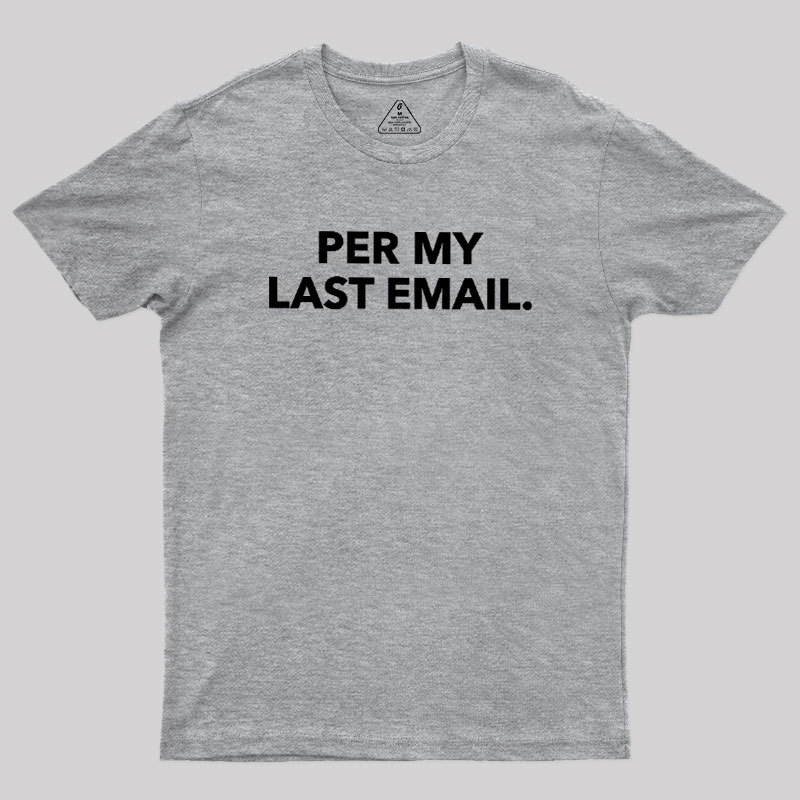Per My Last Email Geek T-Shirt