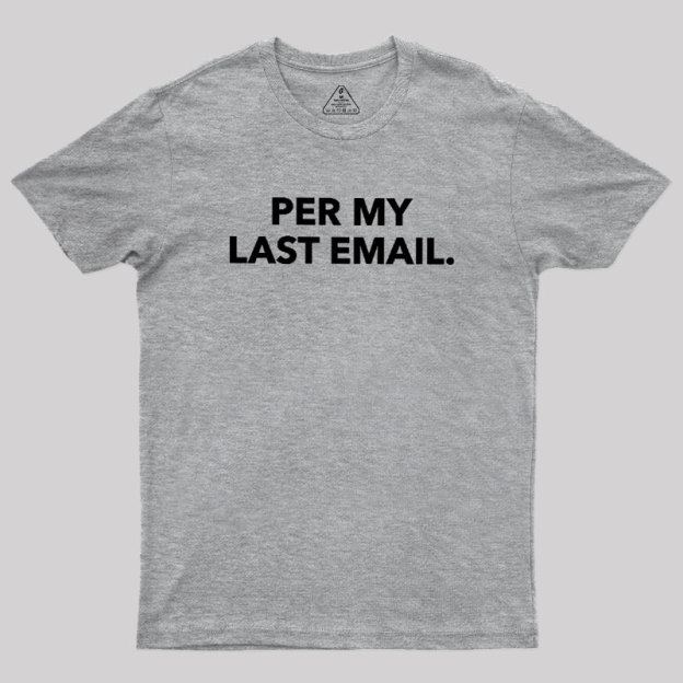 Per My Last Email Geek T-Shirt