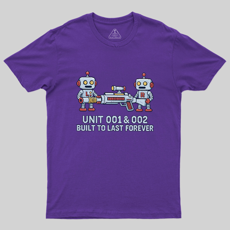 Unit 001 & 002 Built To Last Forever Geek T-Shirt