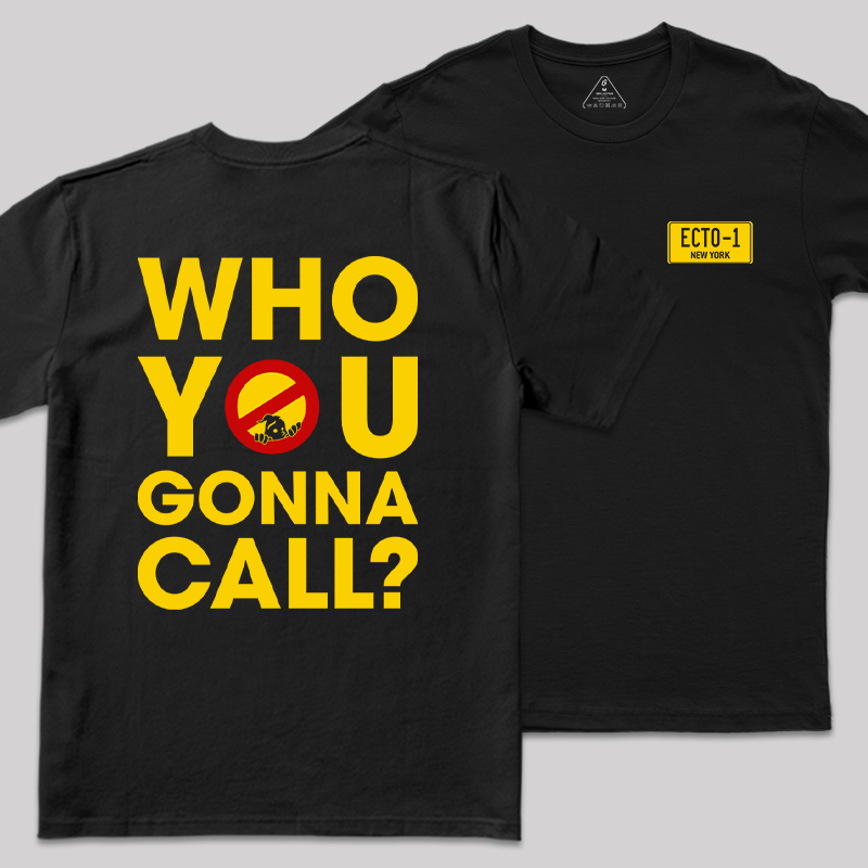 Who You Gonna Call Front and Back Printing Geek T-Shirt