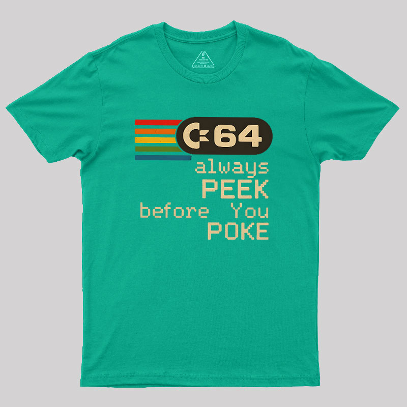 C-64 - PEEK before you POKE Geek T-Shirt