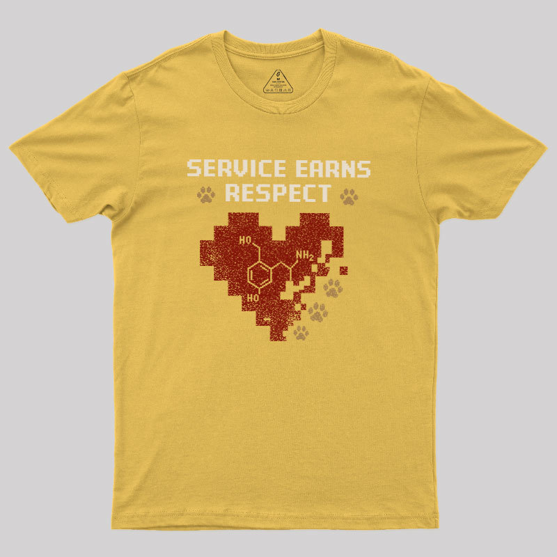 Service Earns Respect Geek T-Shirt