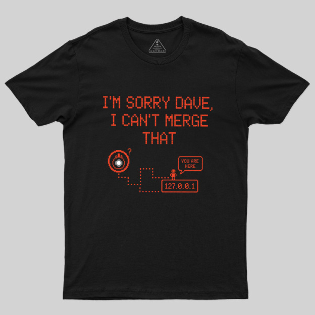 I Can't Merge That Geek T-Shirt