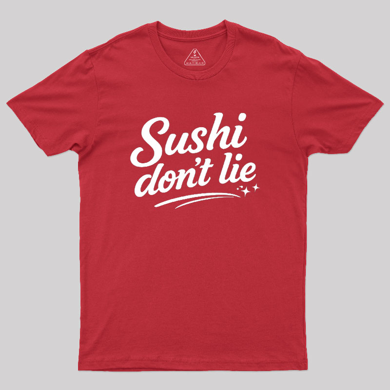 Sushi Dont Lie Geek T-Shirt