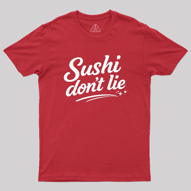 Sushi Dont Lie Geek T-Shirt