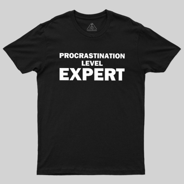 Procrastination level Expert Geek T-Shirt