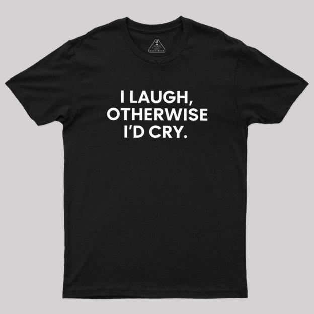 I Laugh Geek T-Shirt