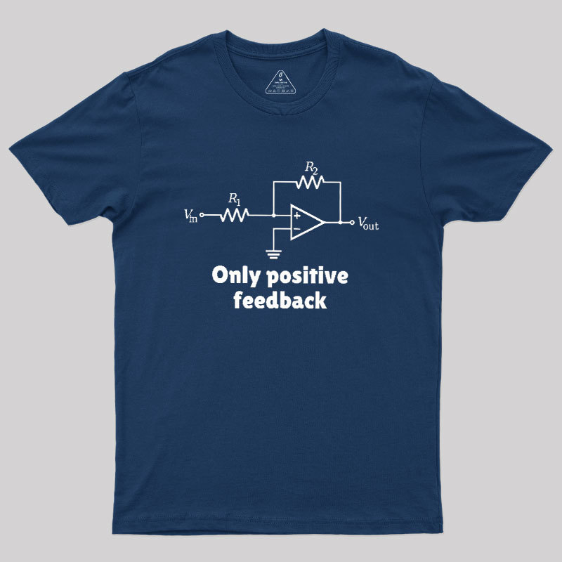 Only Positive Feedback Geek T-Shirt
