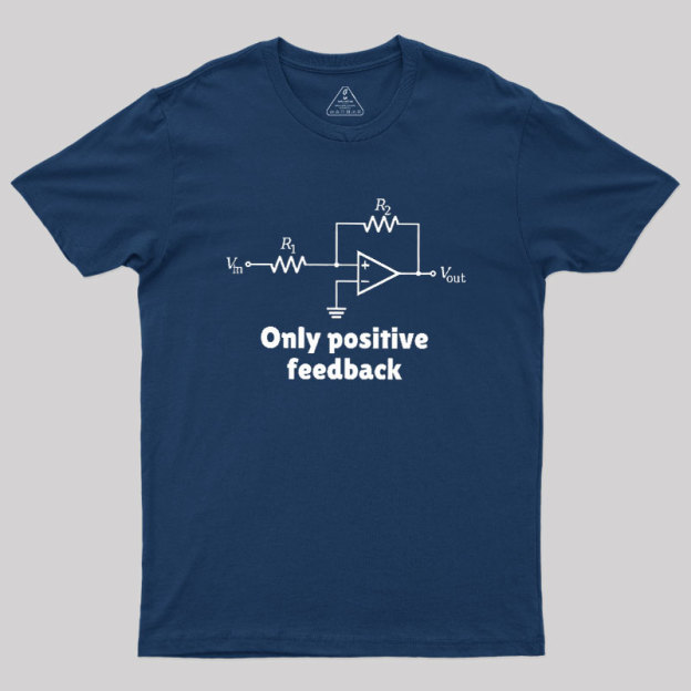 Only Positive Feedback Geek T-Shirt