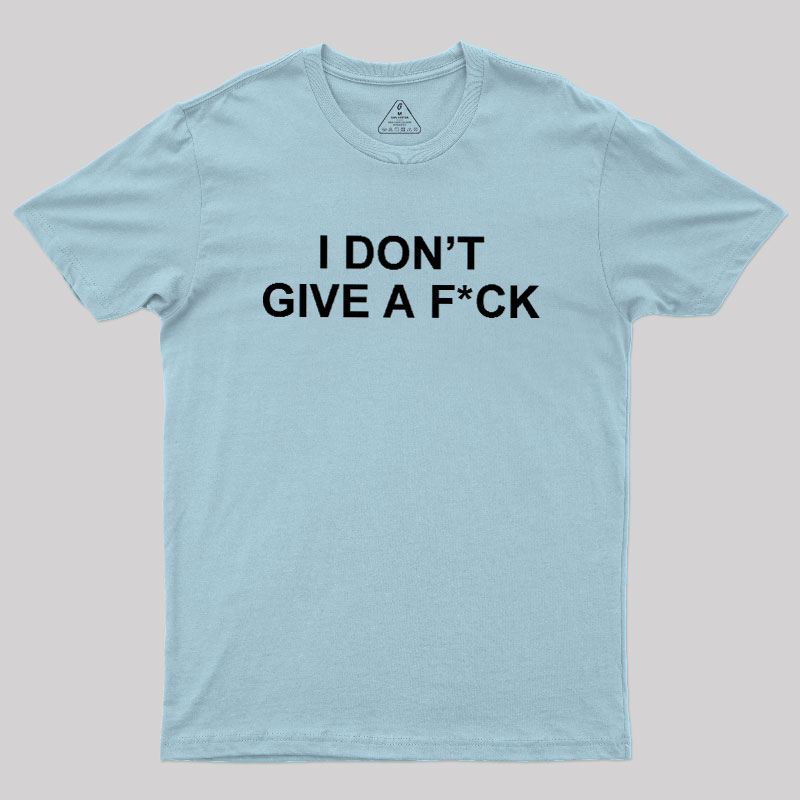 I Don't Give A Fck Geek T-Shirt