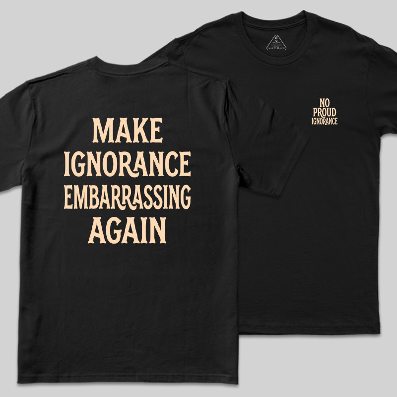 No Proud Ignorance Front and Back Printed Geek T-Shirt