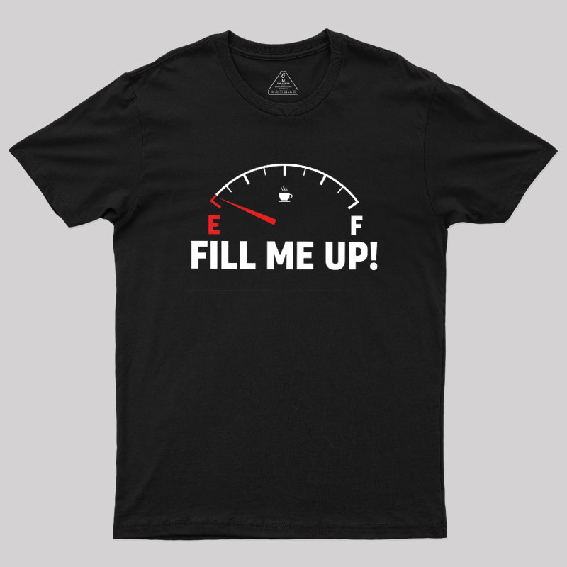 Fill Me Up Geek T-Shirt