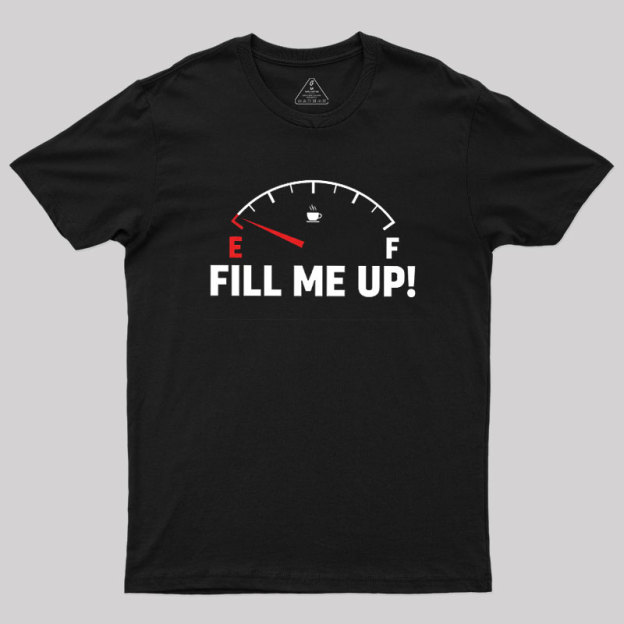 Fill Me Up Geek T-Shirt