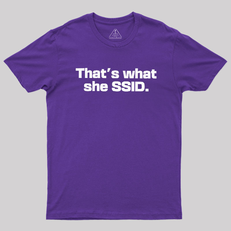 That's What She SSID Geek T-Shirt