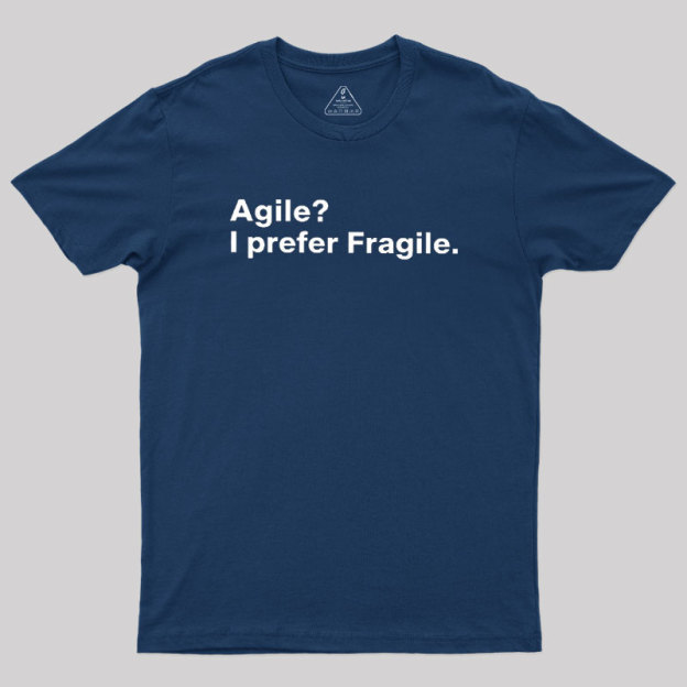 Agile I Prefer Fragile Geek T-Shirt