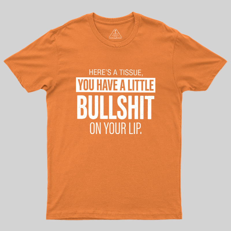 Bullshit On Your Lip Geek T-Shirt