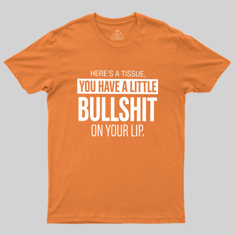 Bullshit On Your Lip Geek T-Shirt