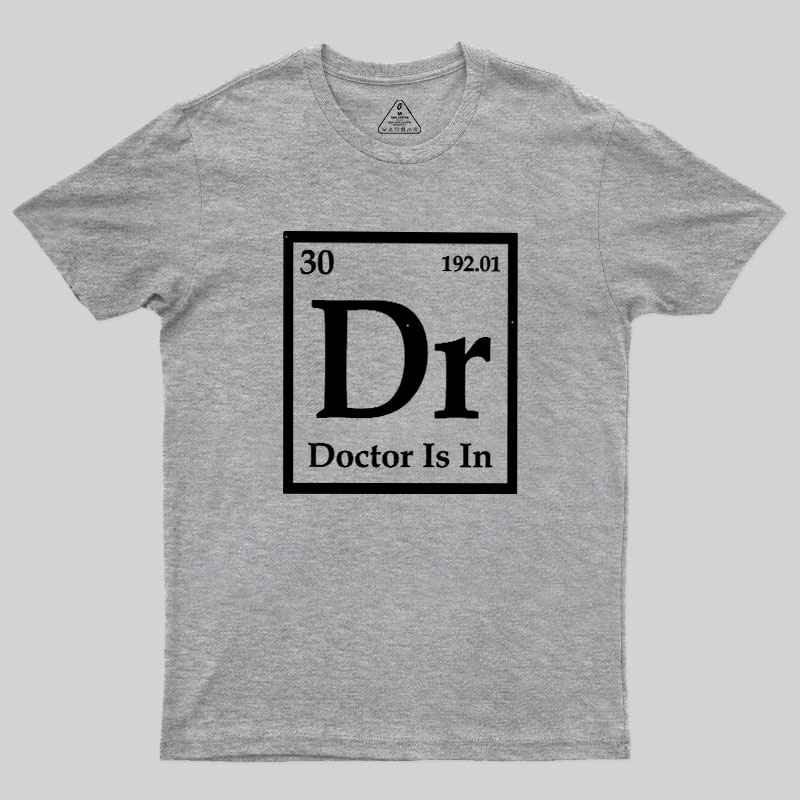 Doctor is in Geek T-Shirt