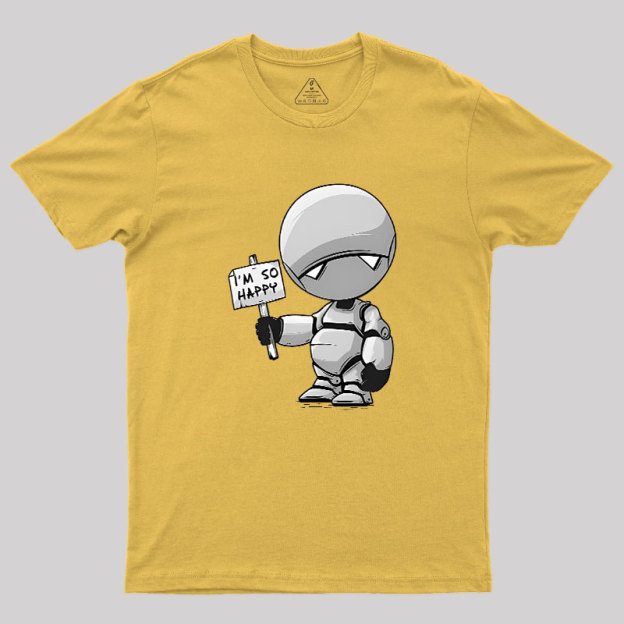 I'm So Happy Geek T-Shirt