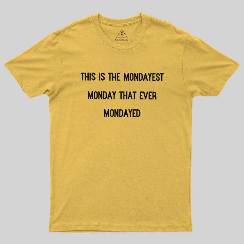 The Mondayest Monday Geek T-Shirt