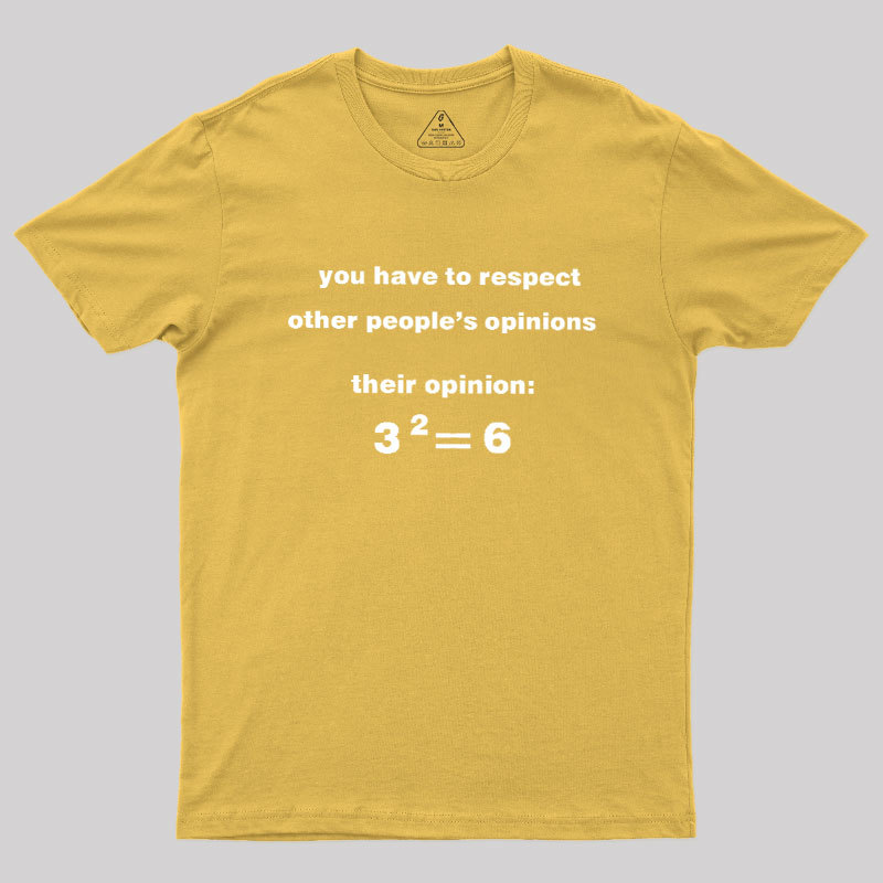 THeir Opinion Be Like Geek T-Shirt