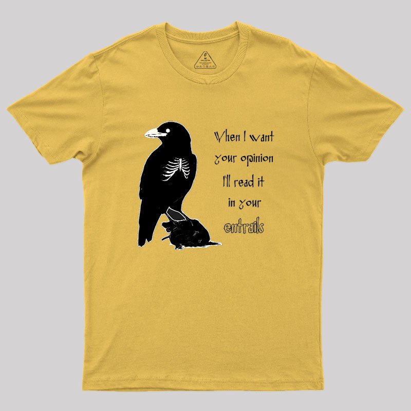 When I Want Your Opinion Geek T-Shirt