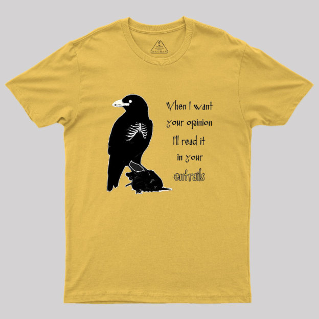 When I Want Your Opinion Geek T-Shirt