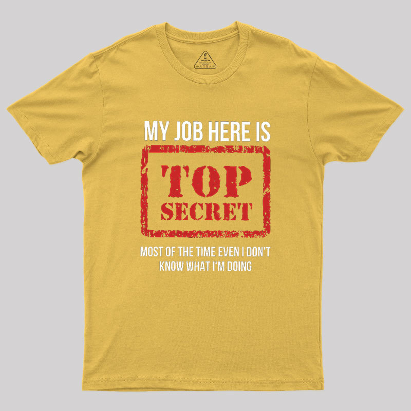 My Job Is Top Secret Geek T-Shirt