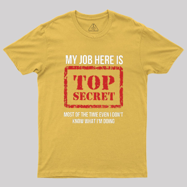 My Job Is Top Secret Geek T-Shirt