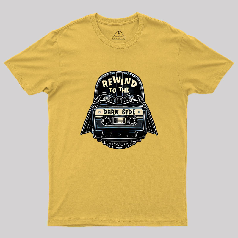 Rewind To The Dark Side Geek T-Shirt