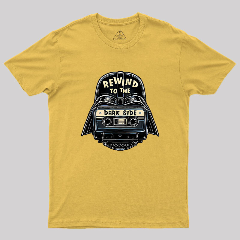 Rewind To The Dark Side Geek T-Shirt