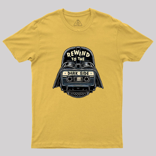 Rewind To The Dark Side Geek T-Shirt