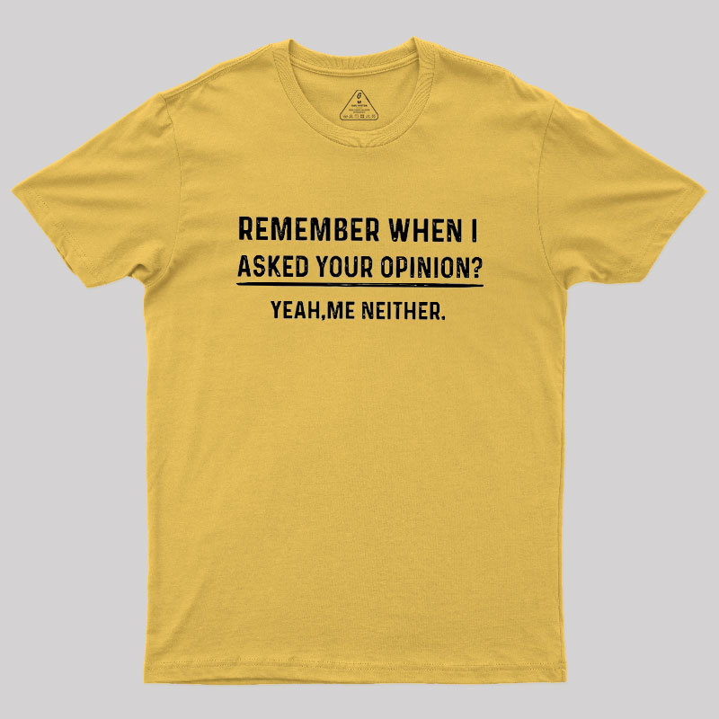 Your Opinion Funny Humor Geek T-Shirt