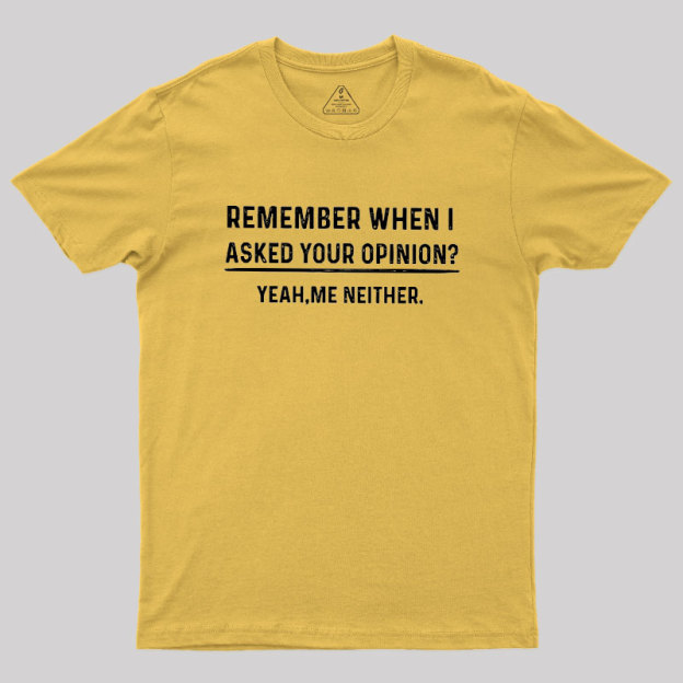 Your Opinion Funny Humor Geek T-Shirt