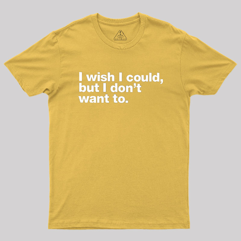 I Wish I Could Geek T-Shirt
