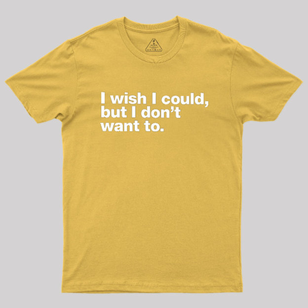 I Wish I Could Geek T-Shirt