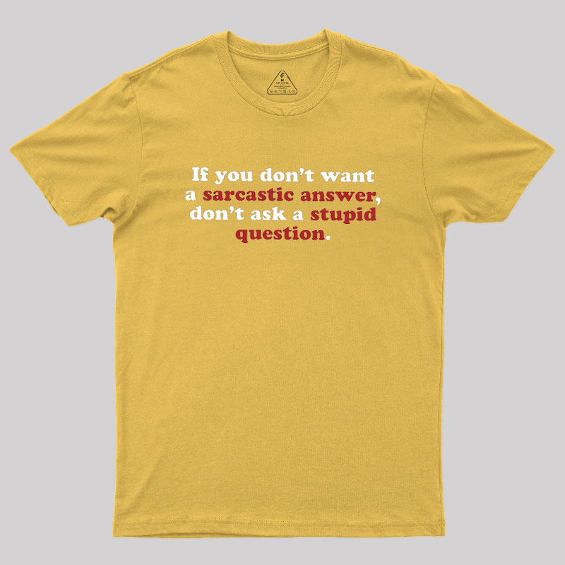 Sarcastic Answers Geek T-Shirt