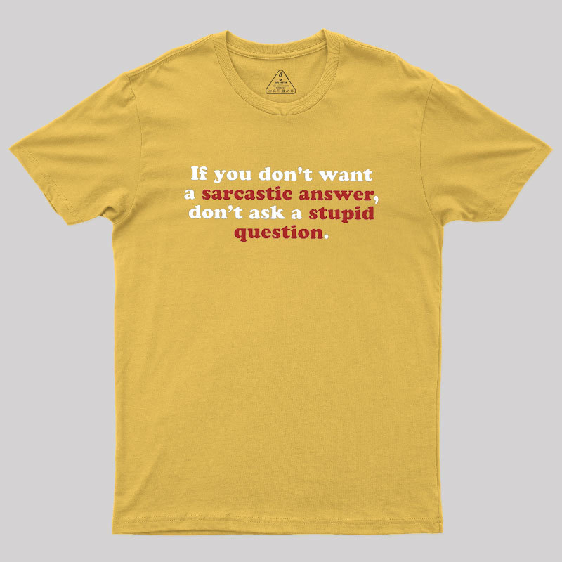 Sarcastic Answers Geek T-Shirt