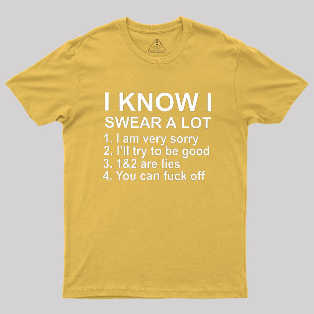 I Know I Swear A Lot Geek T-Shirt