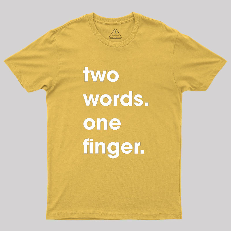 Two Words One Finger Geek T-Shirt