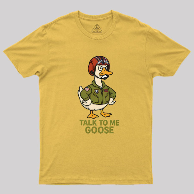 Talk To Me Goose Geek T-Shirt