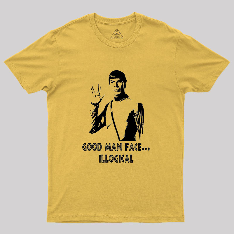 Good Man Face... Illogical Geek T-Shirt