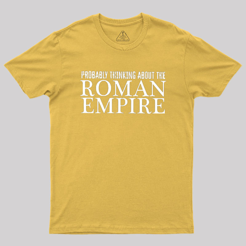 Probably Thinking About The Roman Empire Geek T-Shirt