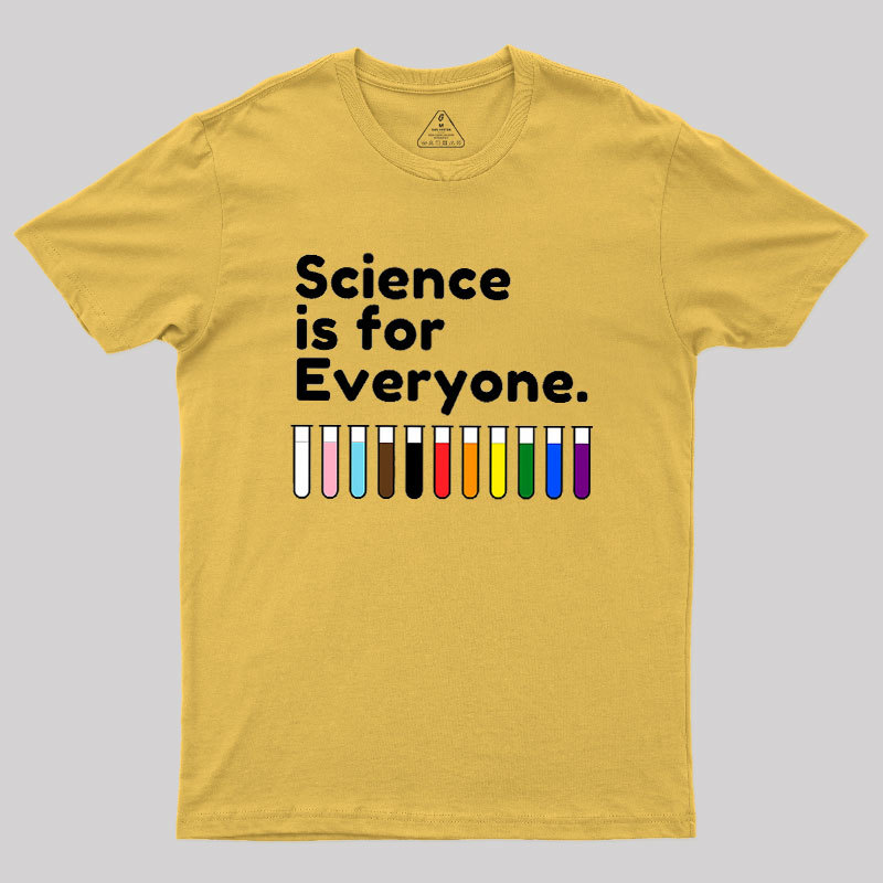 Science Is For Everyone Geek T-Shirt