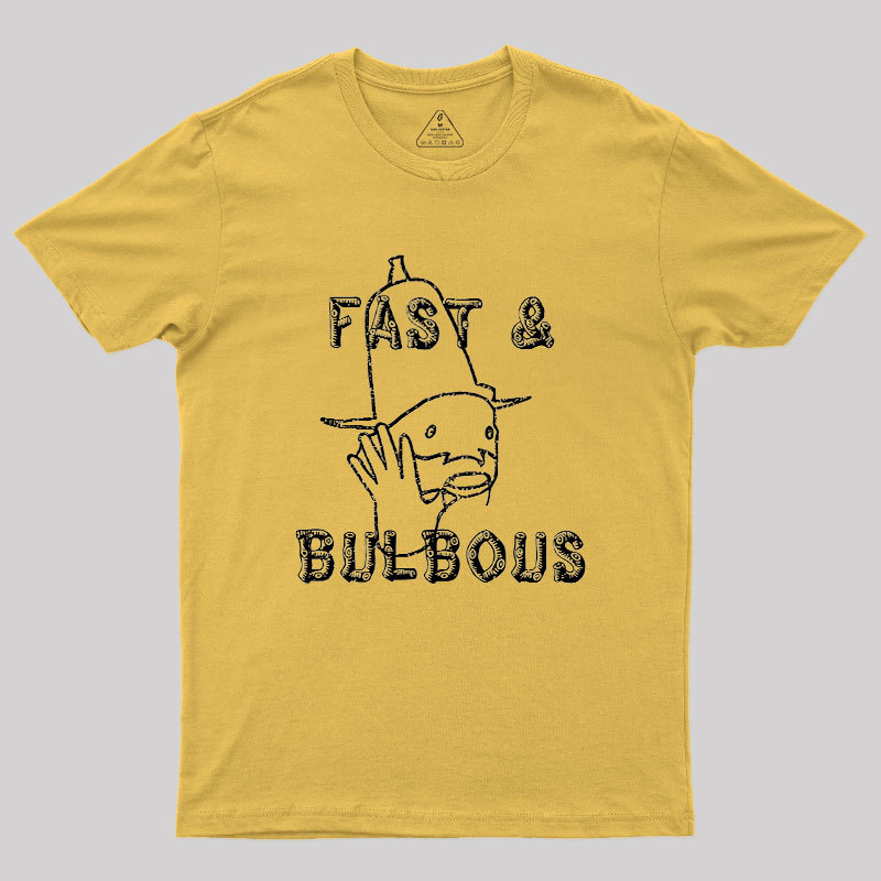 Fast & Bulbous Geek T-Shirt