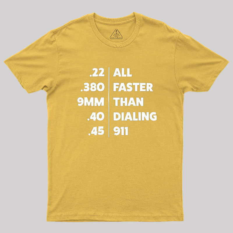 Faster Than Dialing 911 Geek T-Shirt