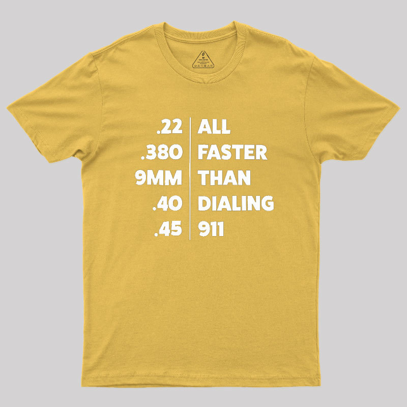 Faster Than Dialing 911 Geek T-Shirt