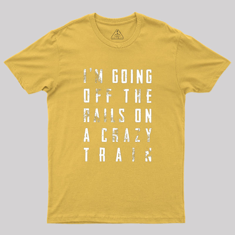 Crazy Train Lyric Quote Geek T-Shirt