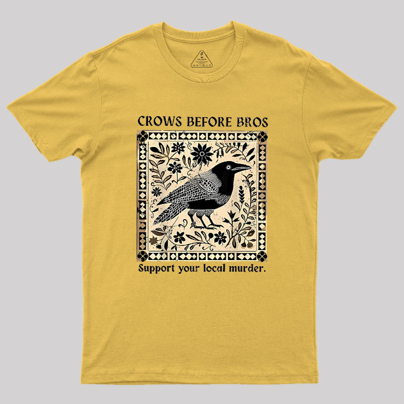 Crows Before Bros Geek T-Shirt