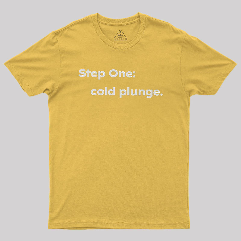 Step One: Cold Plunge Geek T-Shirt